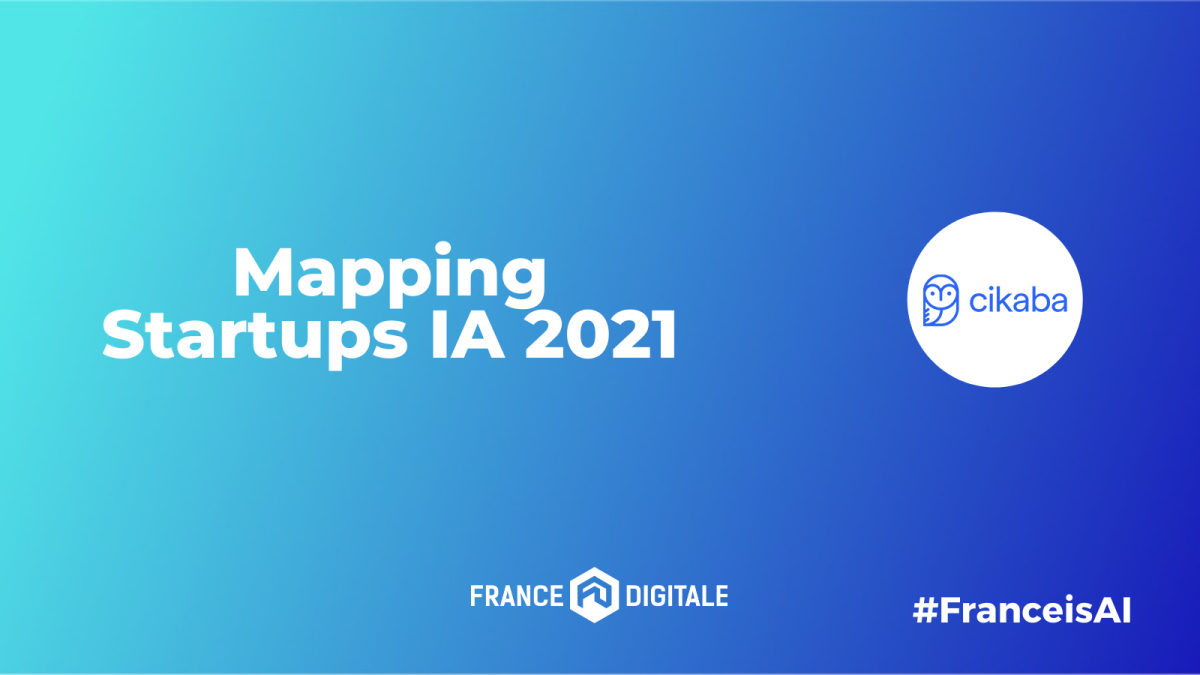 Cikaba dans le mapping France Digitale 2021 des startups spécialisées dans l'IA